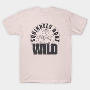 Squirrels Gone Wild T-Shirt